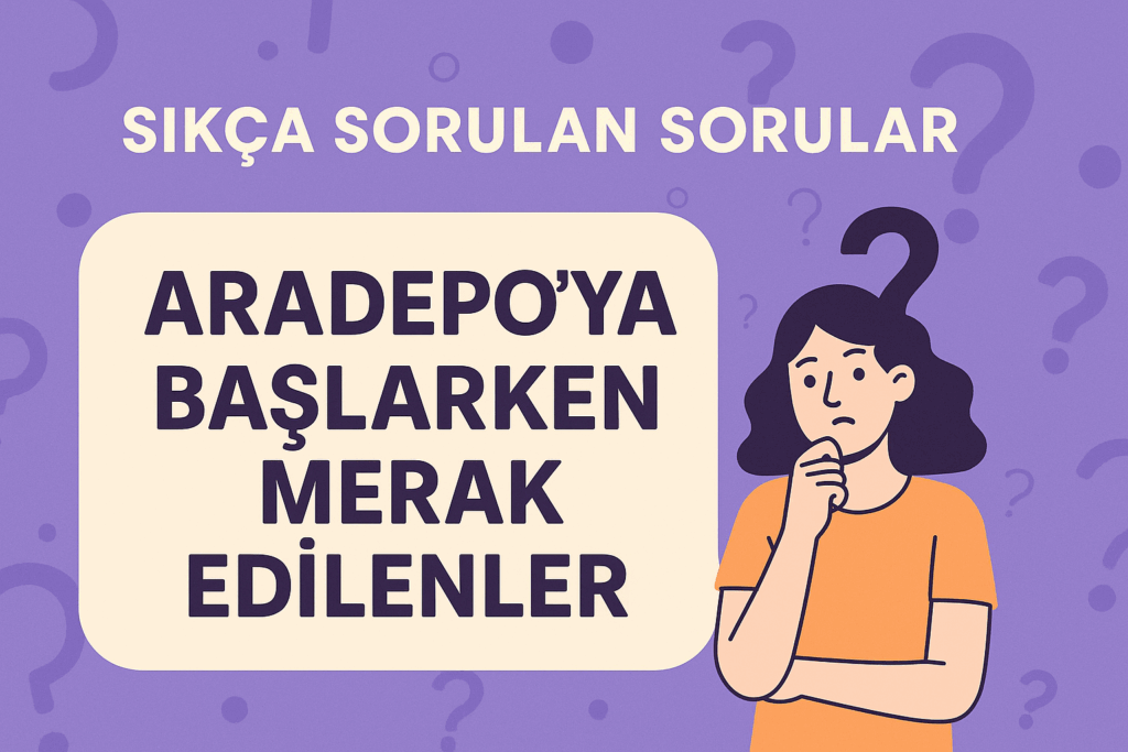 Aradepo ile E-Ticaret Lojistiğinde Sıkça Sorulan Sorular ve Cevapları