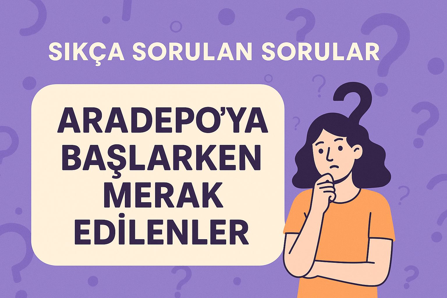 Aradepo ile E-Ticaret Lojistiğinde Sıkça Sorulan Sorular ve Cevapları